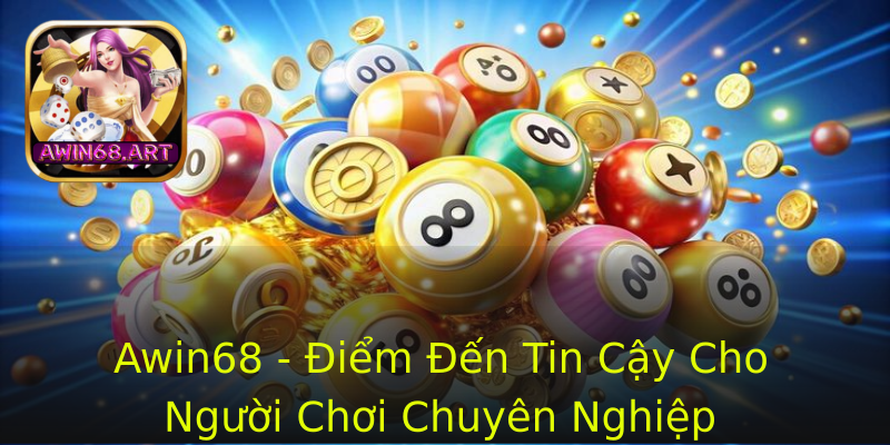 Awin68 - Điểm Đến Tin Cậy Cho Người Chơi Chuyên Nghiệp Awin68 - Điểm Đến Tin Cậy Cho Người Chơi Chuyên Nghiệp