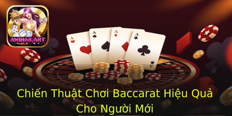 Chiến Thuật Chơi Baccarat Hiệu Quả Cho Người Mới Chiến Thuật Chơi Baccarat Hiệu Quả Cho Người Mới