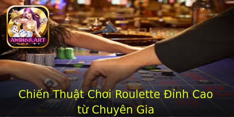 Chiến Thuật Chơi Roulette Đỉnh Cao từ Chuyên Gia Chiến Thuật Chơi Roulette Đỉnh Cao từ Chuyên Gia