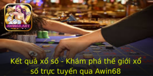 Ket Qua Xo So Kham Pha The Gioi Xo So Truc Tuyen Qua Awin68