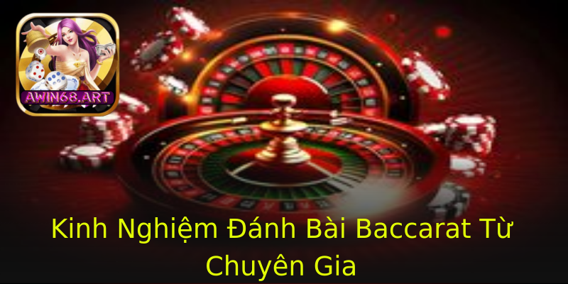Kinh Nghiệm Đánh Bài Baccarat Từ Chuyên Gia Kinh Nghiệm Đánh Bài Baccarat Từ Chuyên Gia