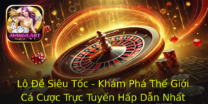 Lo E Sieu Toc Kham Pha The Gioi Ca Cuoc Truc Tuyen Hap Dan Nhat